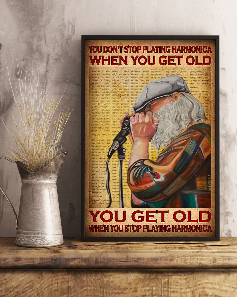 You don't stop playing harmonica when you get old you get old when you stop playing harmonica posterc