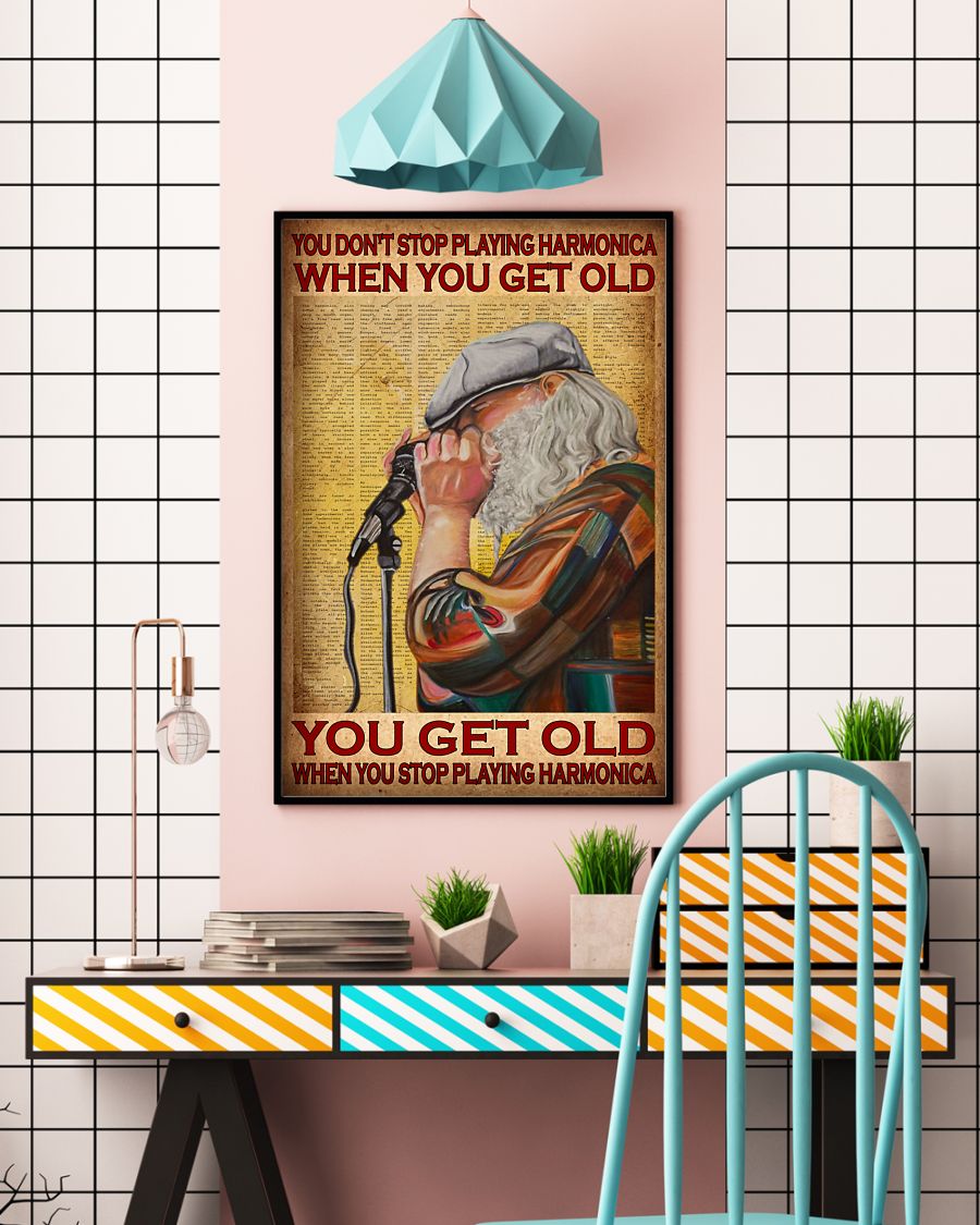 You don't stop playing harmonica when you get old you get old when you stop playing harmonica posterv