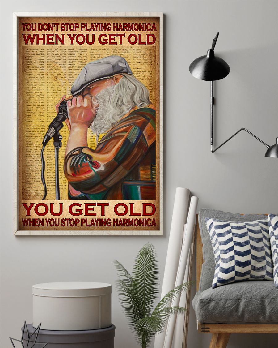 You don't stop playing harmonica when you get old you get old when you stop playing harmonica posterx