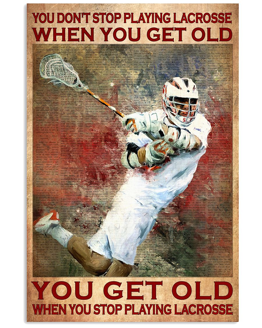 You don't stop playing lacrosse when you get old poster