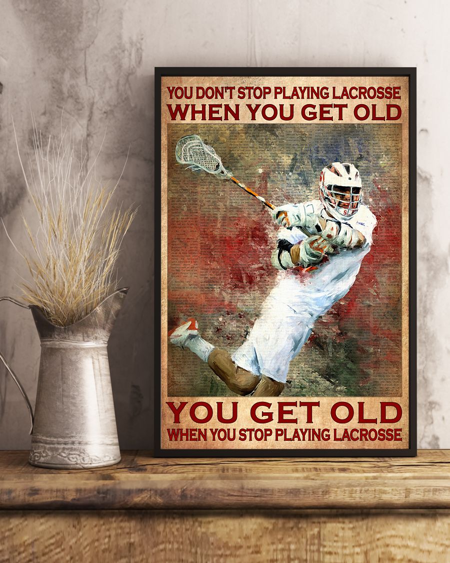 You don't stop playing lacrosse when you get old posterc
