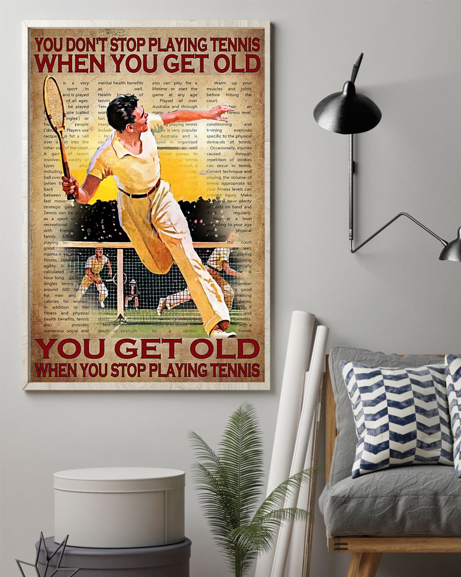 You don't stop playing tennis when you get old you get old when you stop playing tennis poster2