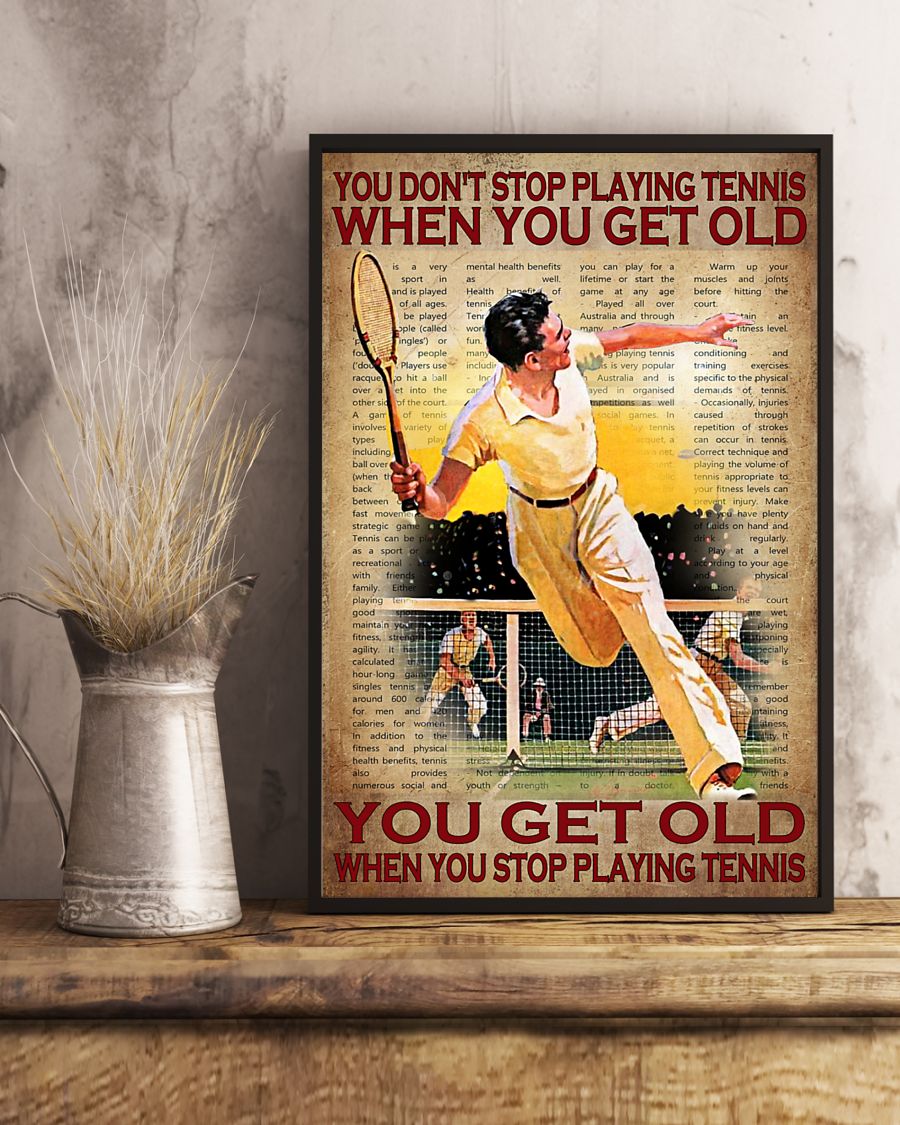 You don't stop playing tennis when you get old you get old when you stop playing tennis poster3