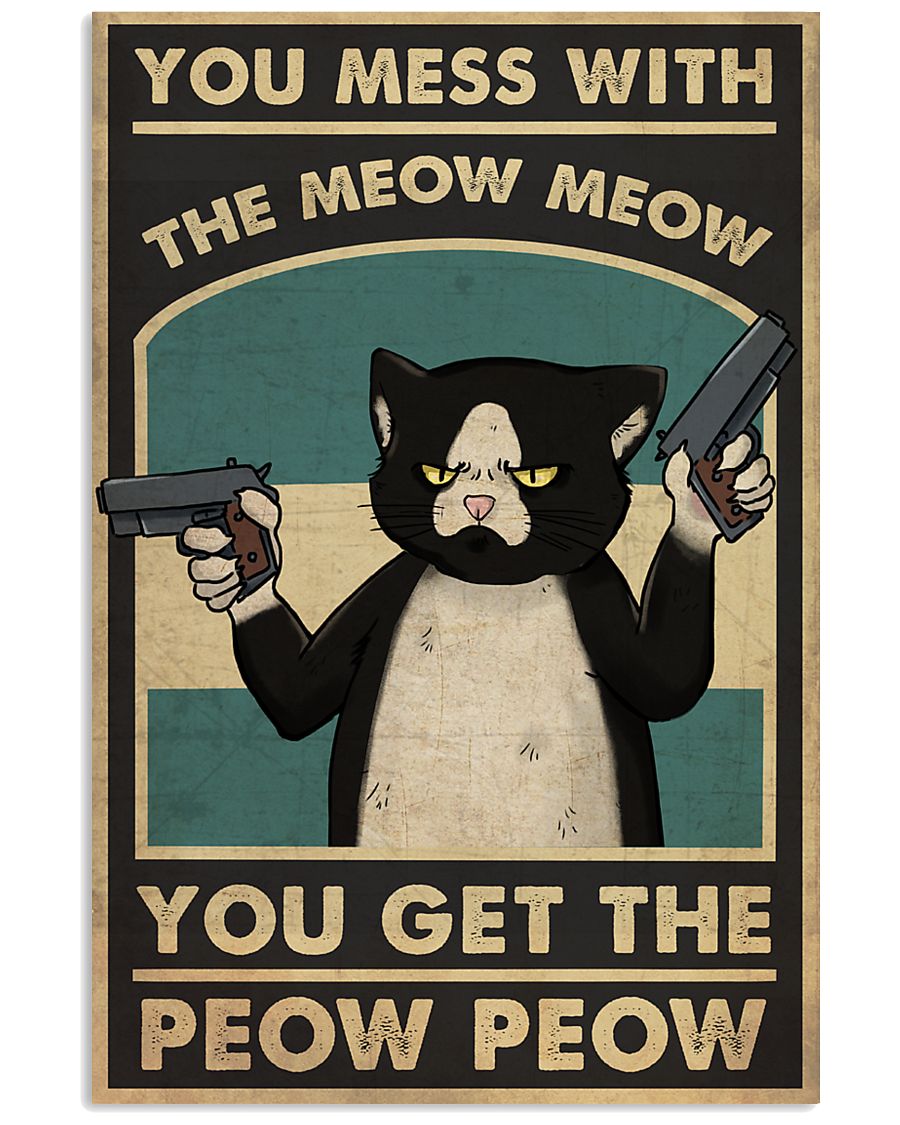 You mess with the meow meow You get the peow peow poster