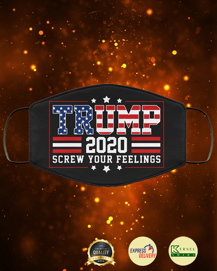 trump 2020 screw your feelings face mask