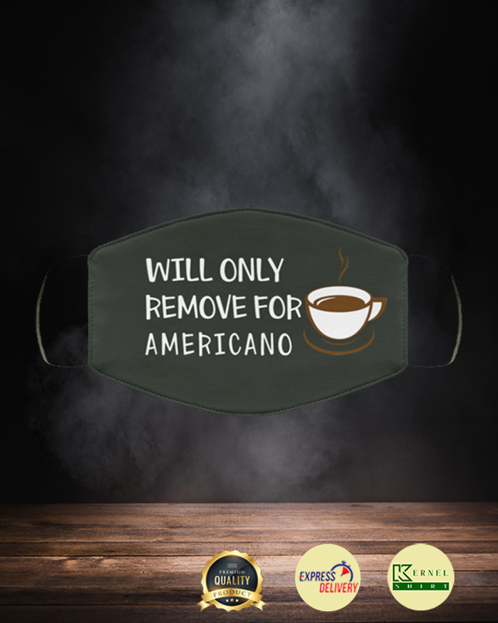 will only remove for americano face mask