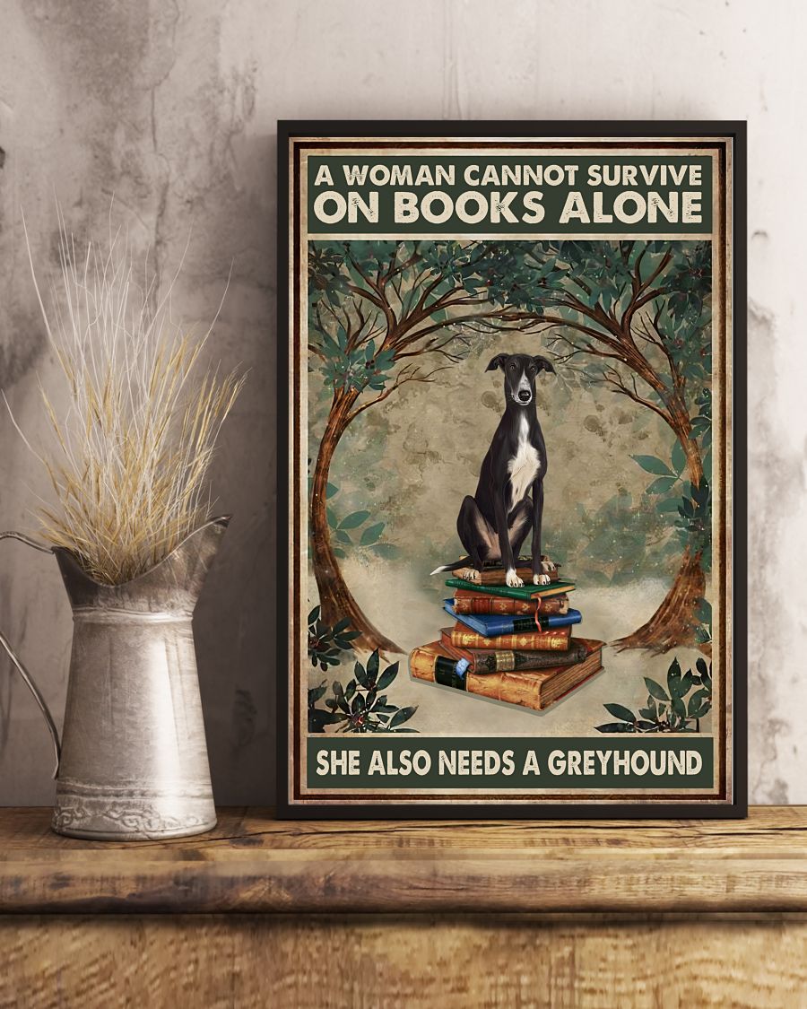 A Woman Cannot Survive On Books Alone She Also Need A Greyhound Posterz