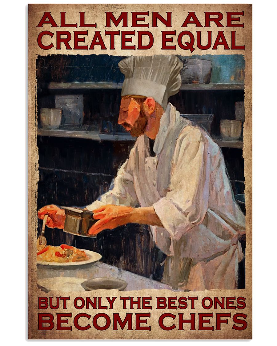 All Men Are Created Equal But Only The Best Ones Become Chefs Poster