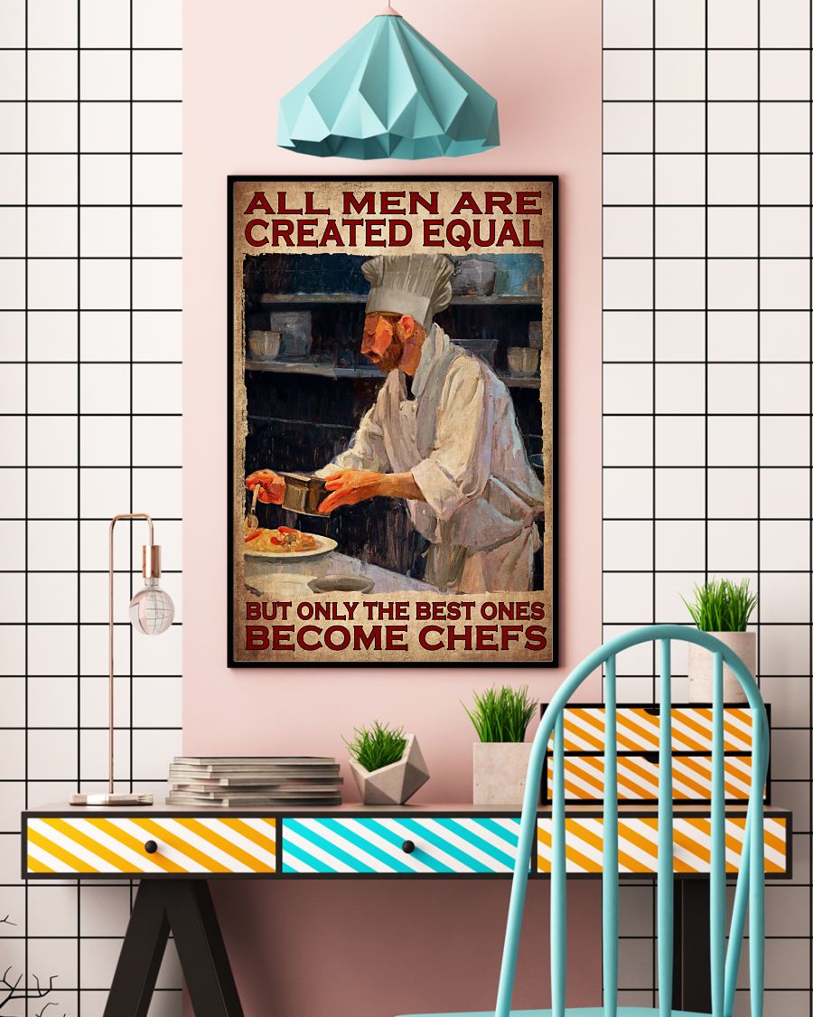 All Men Are Created Equal But Only The Best Ones Become Chefs Posterc