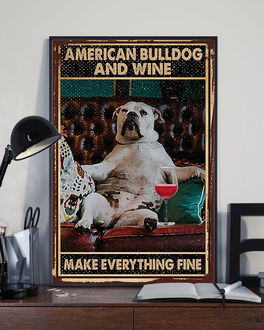 Beautiful American Bulldog And Wine Make Everything Fine Poster