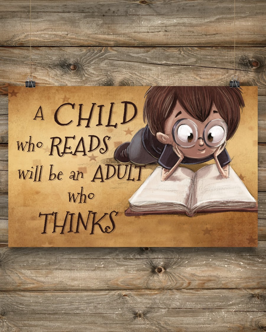 Book Lovers A Child Who Reads Will Be An Adult Who Thinks Posterx
