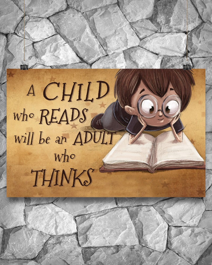 Book Lovers A Child Who Reads Will Be An Adult Who Thinks Posterz