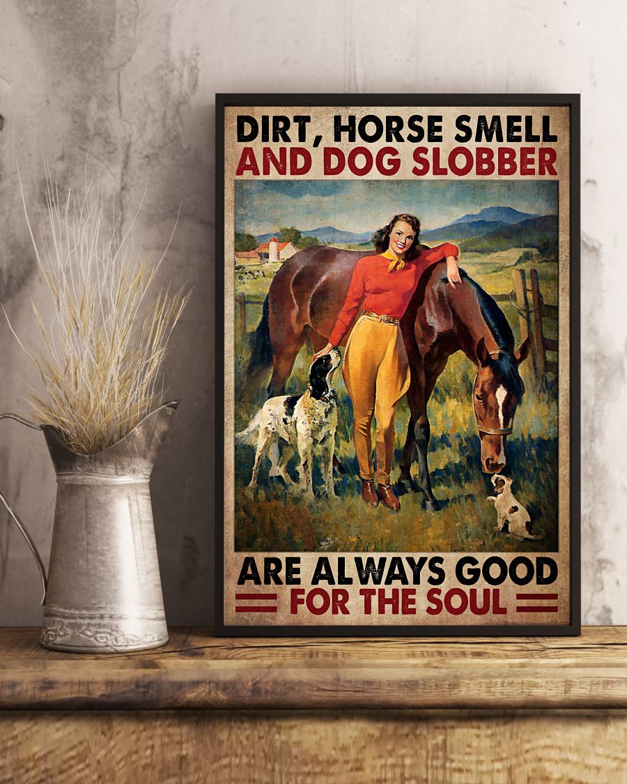 Father's Day Gift Dirt Horse Smell And Dog Slobber Are Always Good For The Soul Poster
