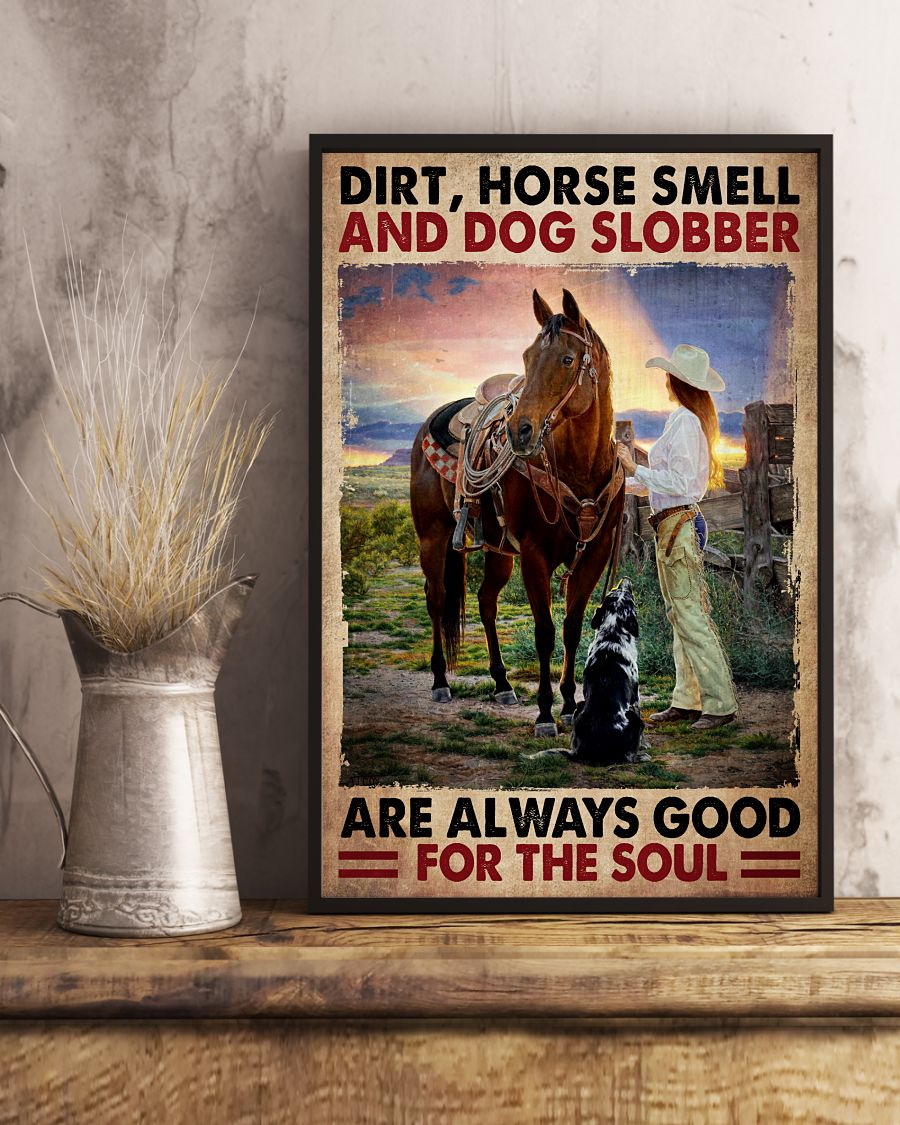 Us Store Dirt Horse Smell And Dog Slobber Are Always Good For The Soul Poster