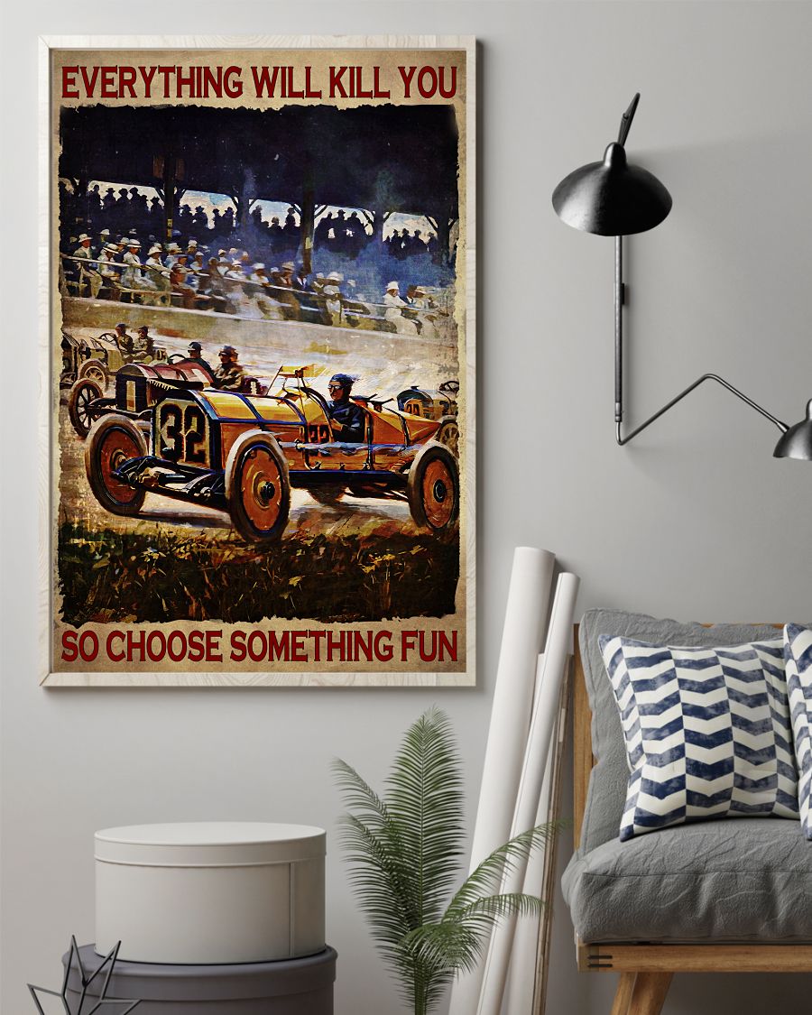 Hot Everything Will Kill You So Choose Something Fun Racing Poster