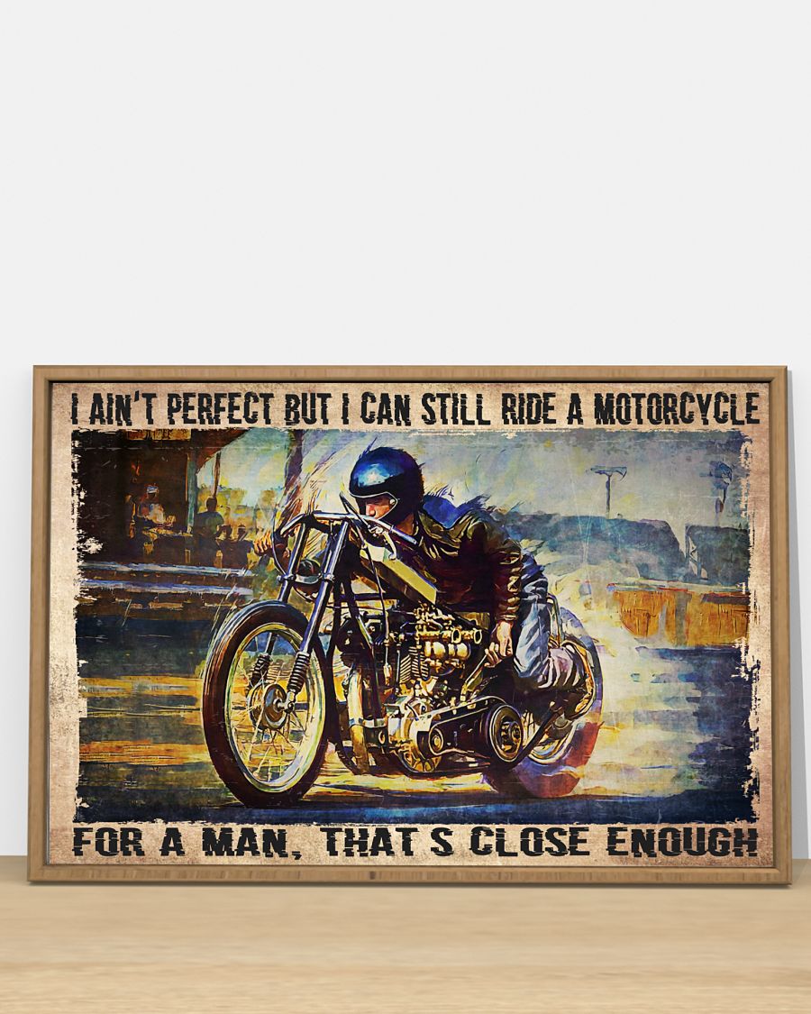 I Ain't Perfect But I Can Still Ride A Motorcycle Poster c