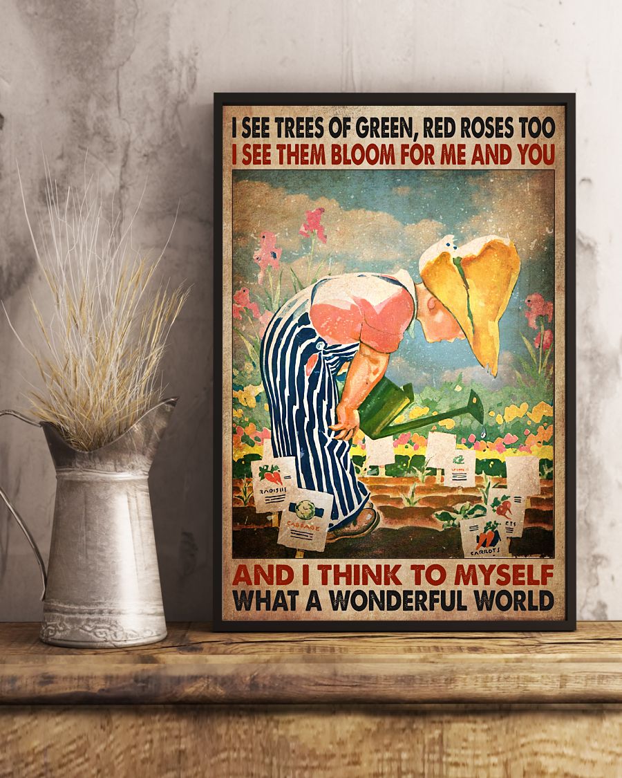 Free Ship I See Trees Of Green Red Roses Too I See Them Bloom For Me And You Poster