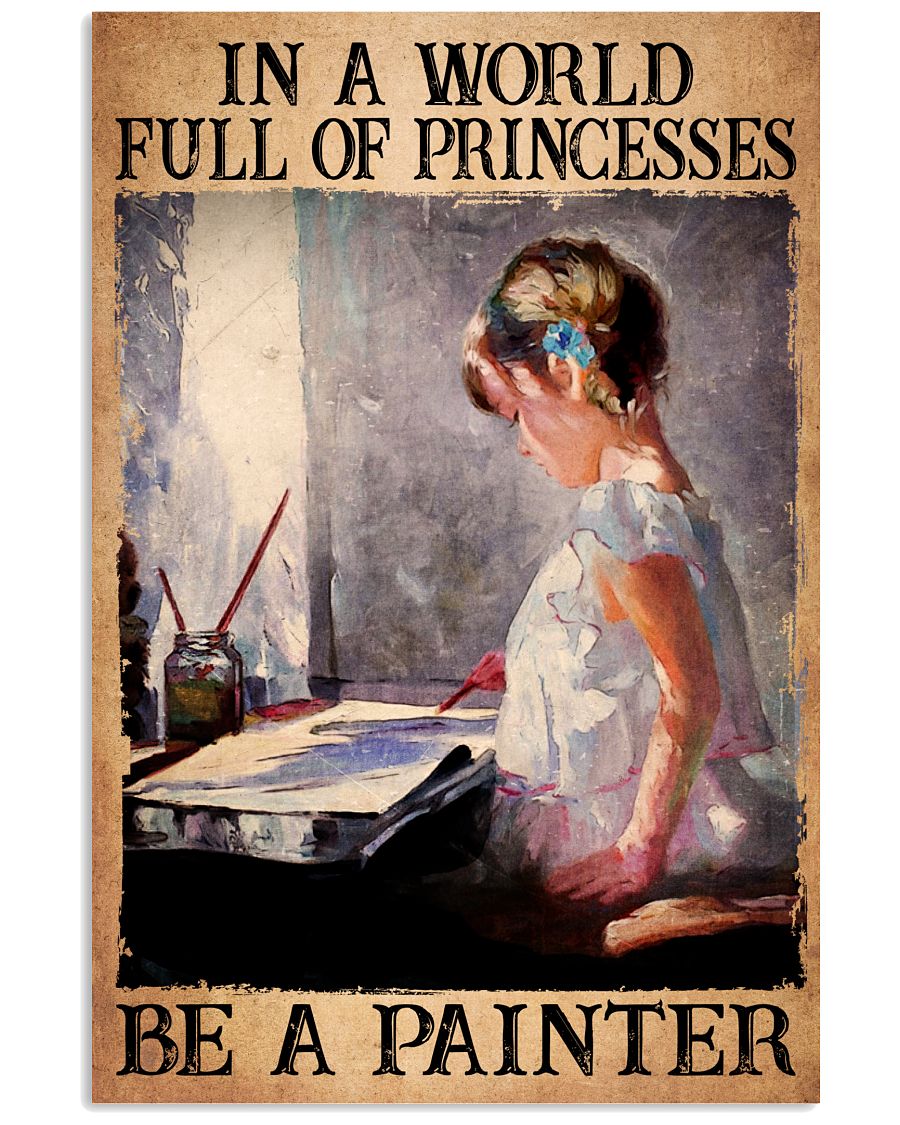 In A World Full Of Princesses Be A Painter Baby Girl Poster