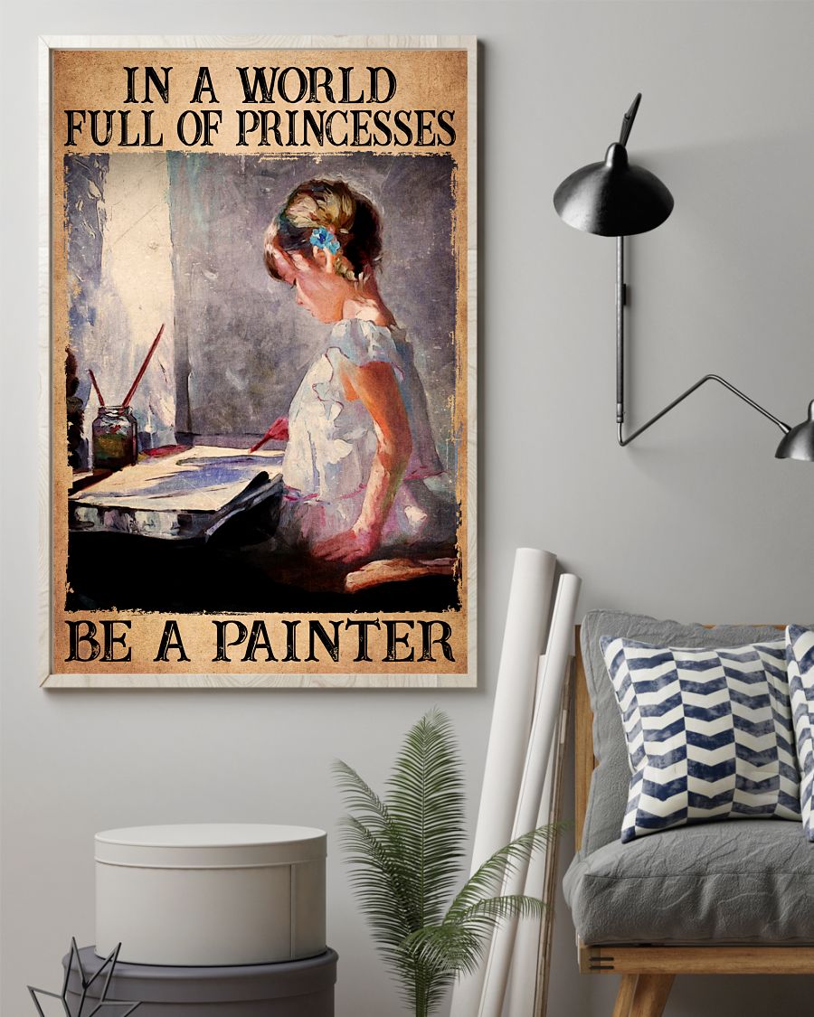 Fast Shipping In A World Full Of Princesses Be A Painter Baby Girl Poster