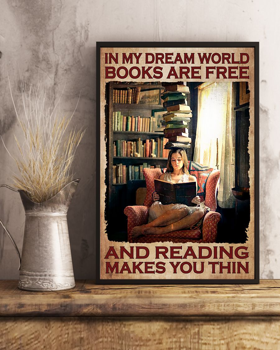 Top In My Dream World Books Are Free And Reading Makes You Thin Poster
