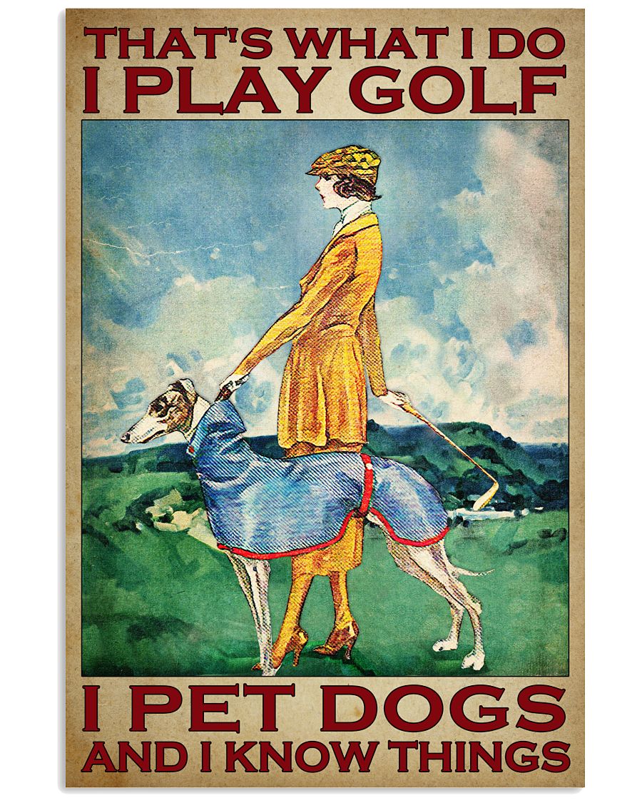 That What I Do I Play Golf I Pet Dogs Lady Poster