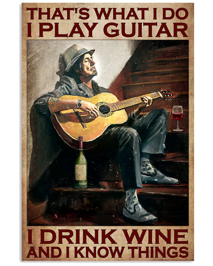 That's What I Do I Play Guitar I Drink Wine Guitar Guy Poster