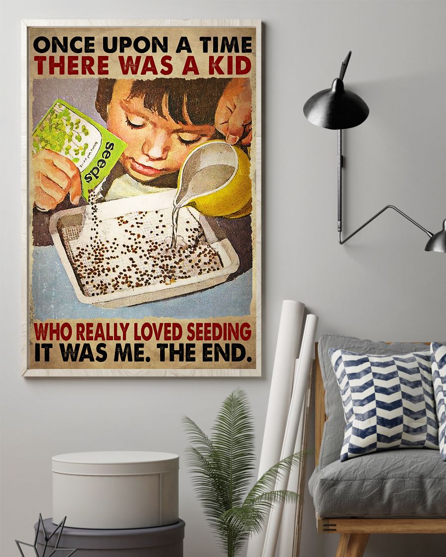 Gorgeous There Was A Kid Who Really Loves Seeding Poster