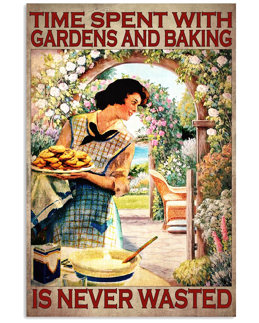 Time Spent With Gardens And Baking Is Never Wasted Poster