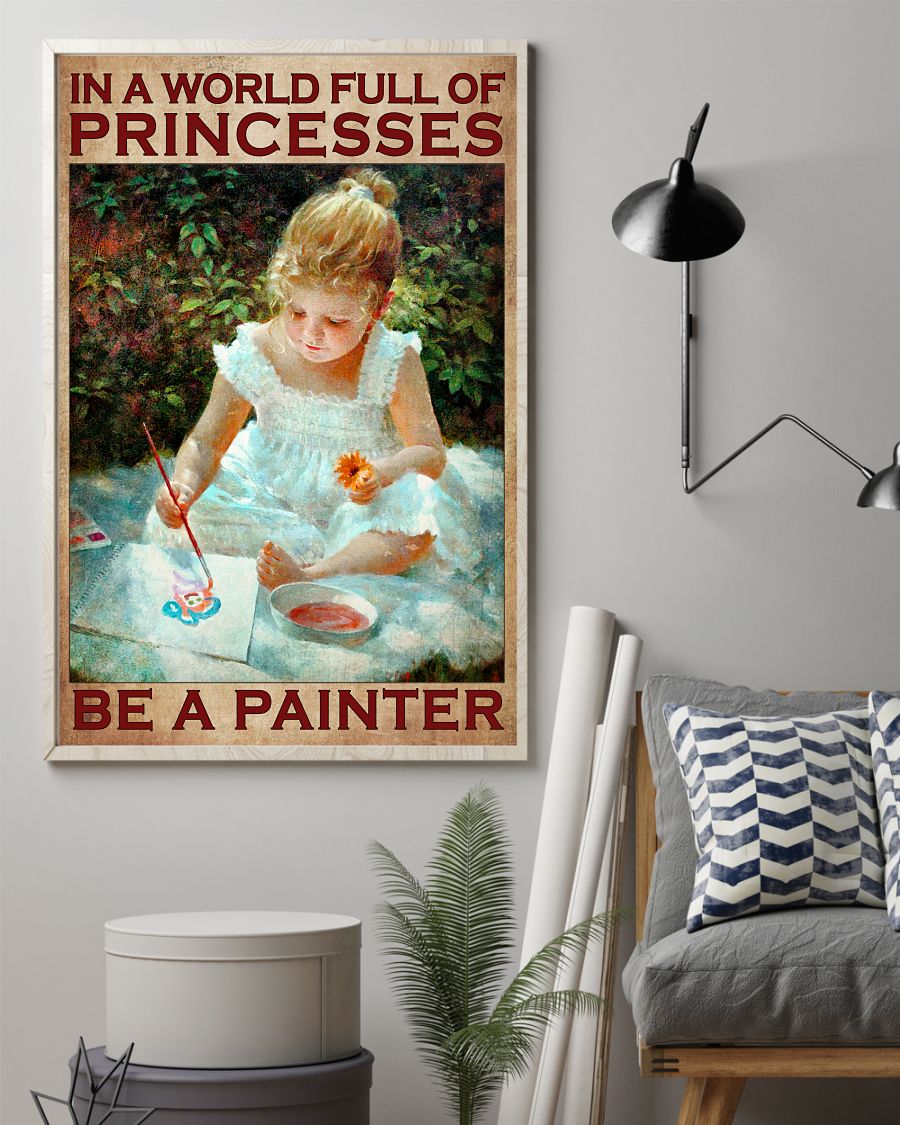 Free In A World Full Of Princesses Be A Painter Little Girl Poster