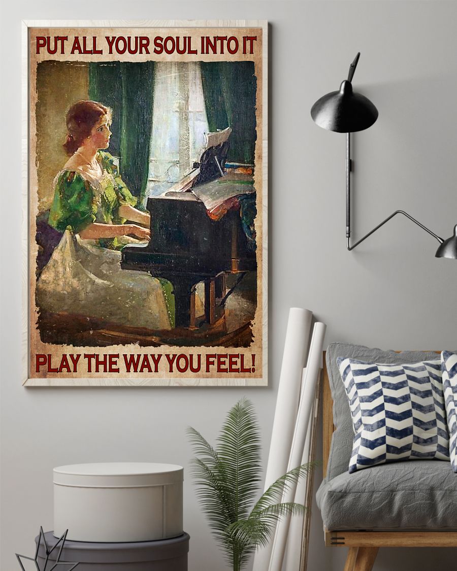 Best Gift Put All Your Soul Into It Play The Way You Feel Piano Poster