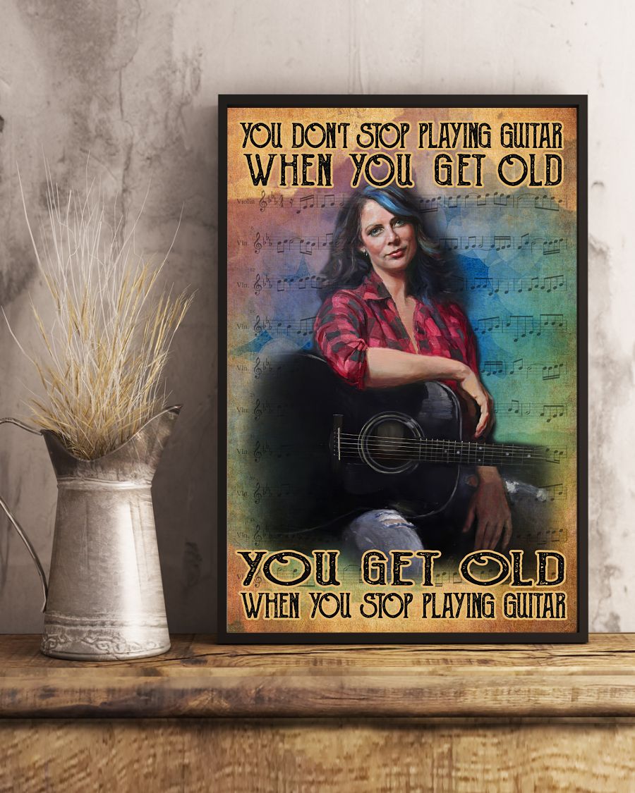 Free You Get Old When You Stop Playing Guitar Girl Poster