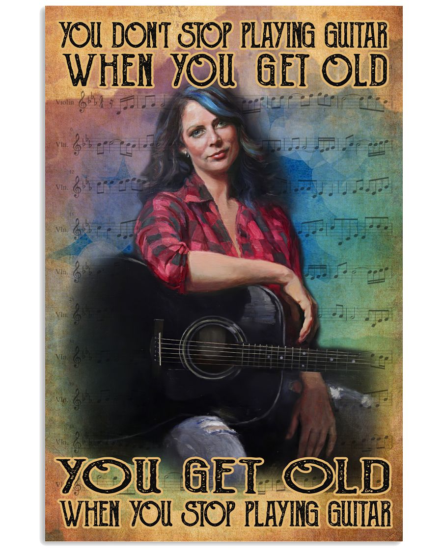 Gorgeous You Get Old When You Stop Playing Guitar Girl Poster