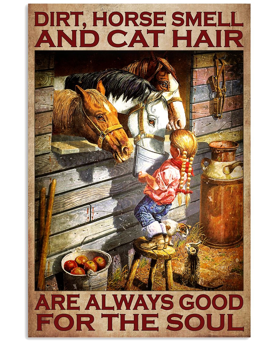 Unisex Dirt Horse Smell And Cat Hair Are Always Good Poster