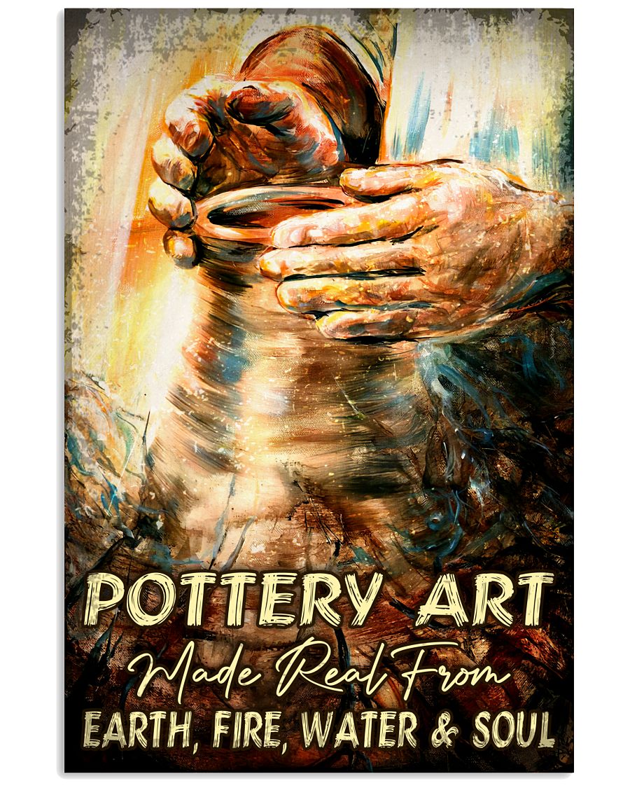 Beautiful Pottery Art Make Real From Earth Fire Water And Soul Poster