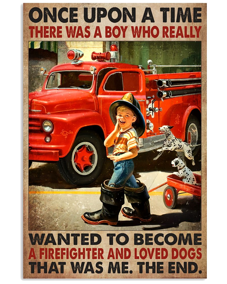 Wonderful There Was A Boy Who Really Wanted To Become A Firefighter And Loved Dogs Poster