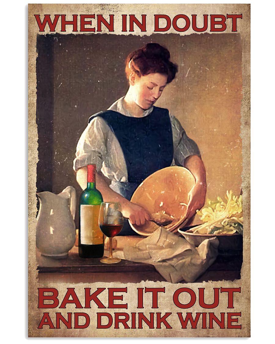 When In Doubt Bake It Out And Drink Wine Poster