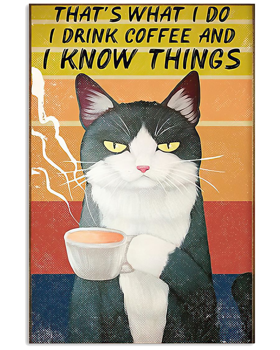 That's What I Do I Drink Coffee And I Know Things Cat Poster