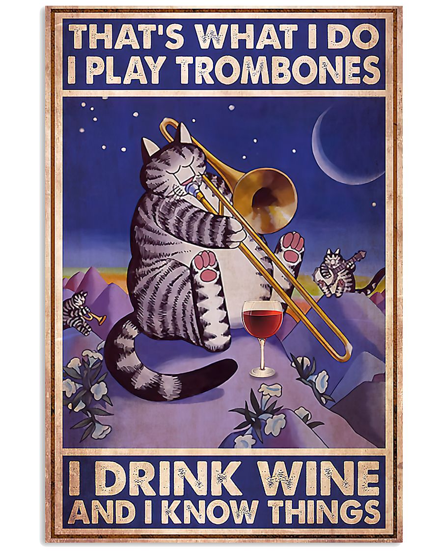 Great artwork! That's What I Do I Play Trombones I Drink Wine And I Know Things Cat Poster