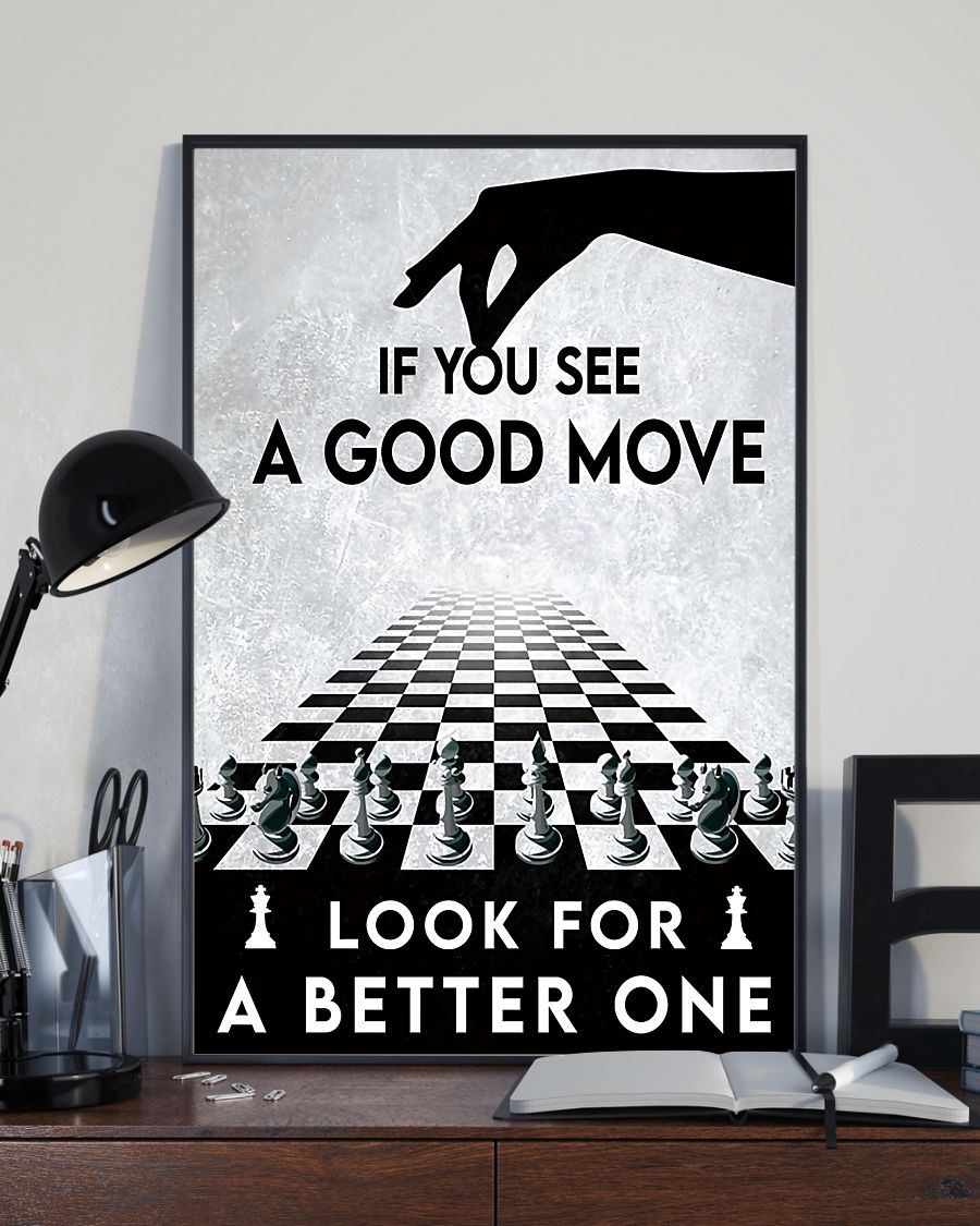 Perfect Chess If You See A Good Move Look For A Better One Poster