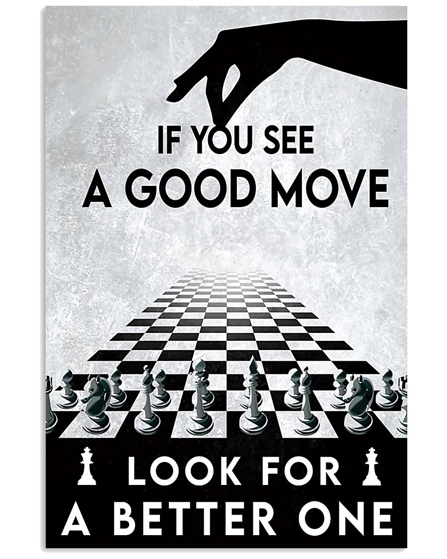 Chess If You See A Good Move Look For A Better One Poster