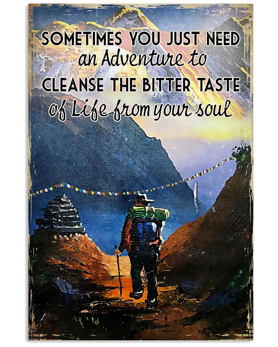 Hiking - Sometimes You Just Need An Adventure To Cleanse The Bitter Taste Poster
