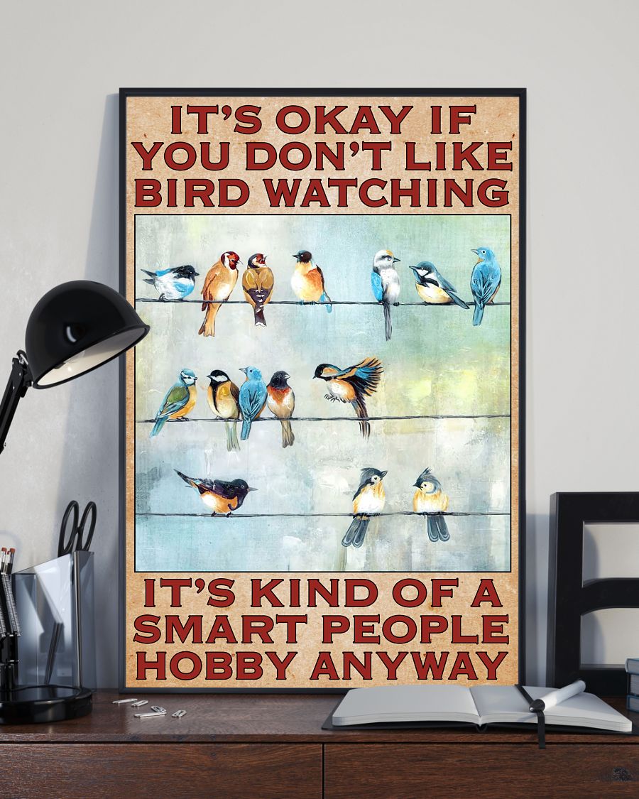 Adorable It's Okay If You Don't Like Bird Watching, It's A Smart People Hobby Poster