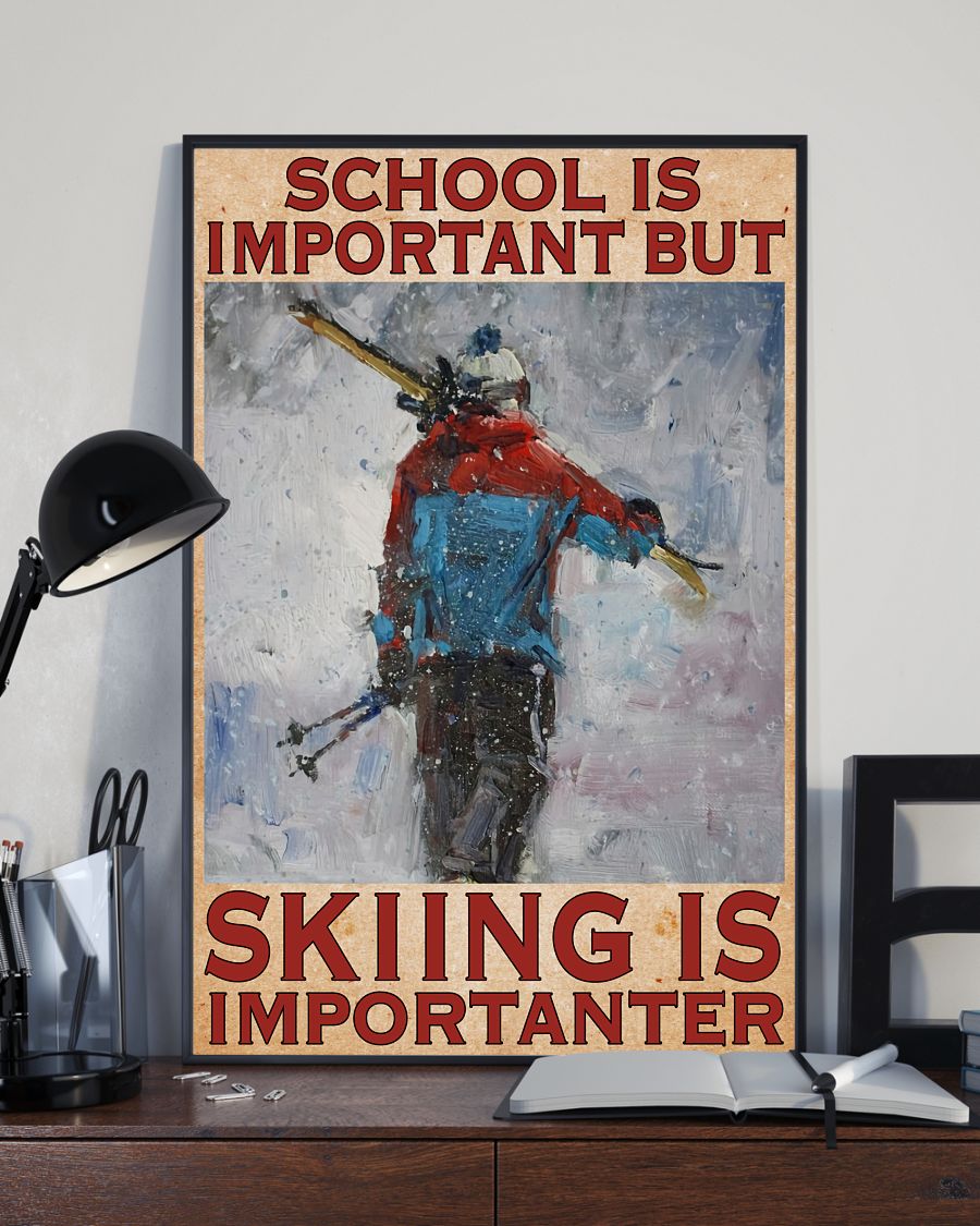Present School Is Important Skiing Is Importanter Poster