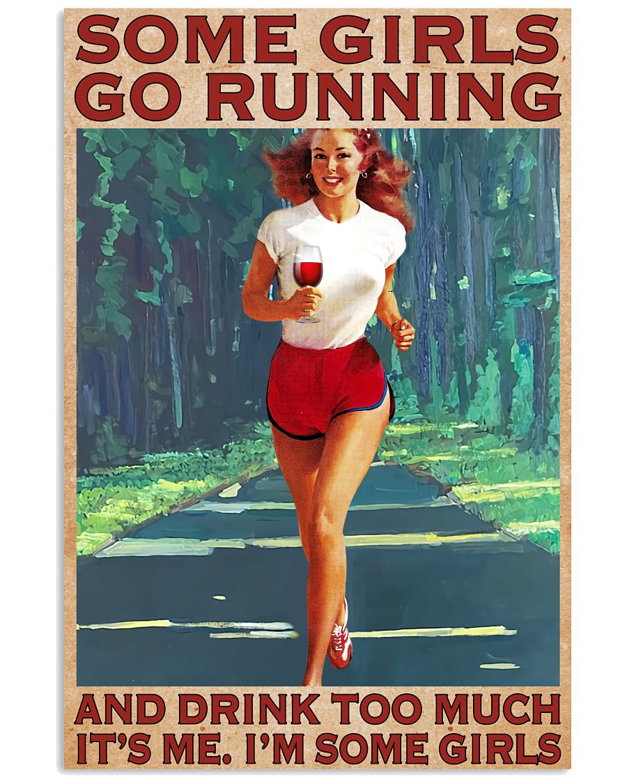 Handmade Some Girls Go Running And Drink Too Much It's Me Poster