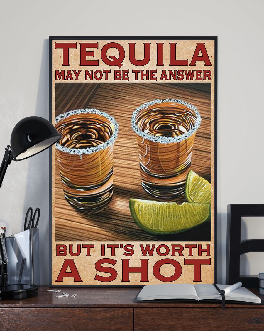 Popular Tequila May Not Be The Answer But It's Worth A Shot Poster