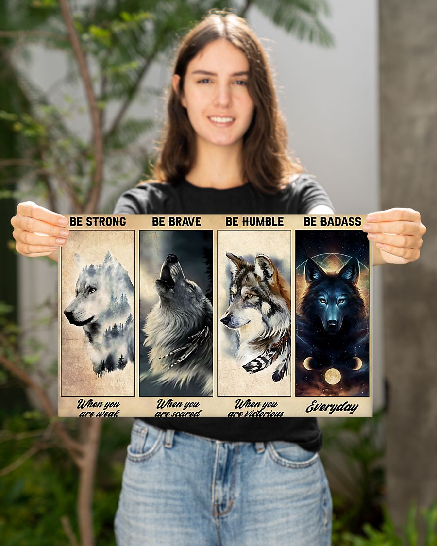 Unique Wolf Be Strong Be Brave Be Humble Be Badass Poster