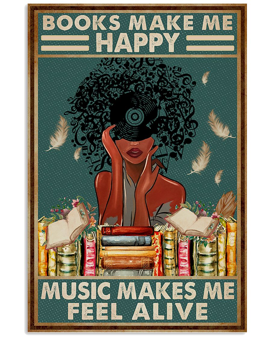 Books Make Me Happy - Music Makes Me Feel Alive Poster