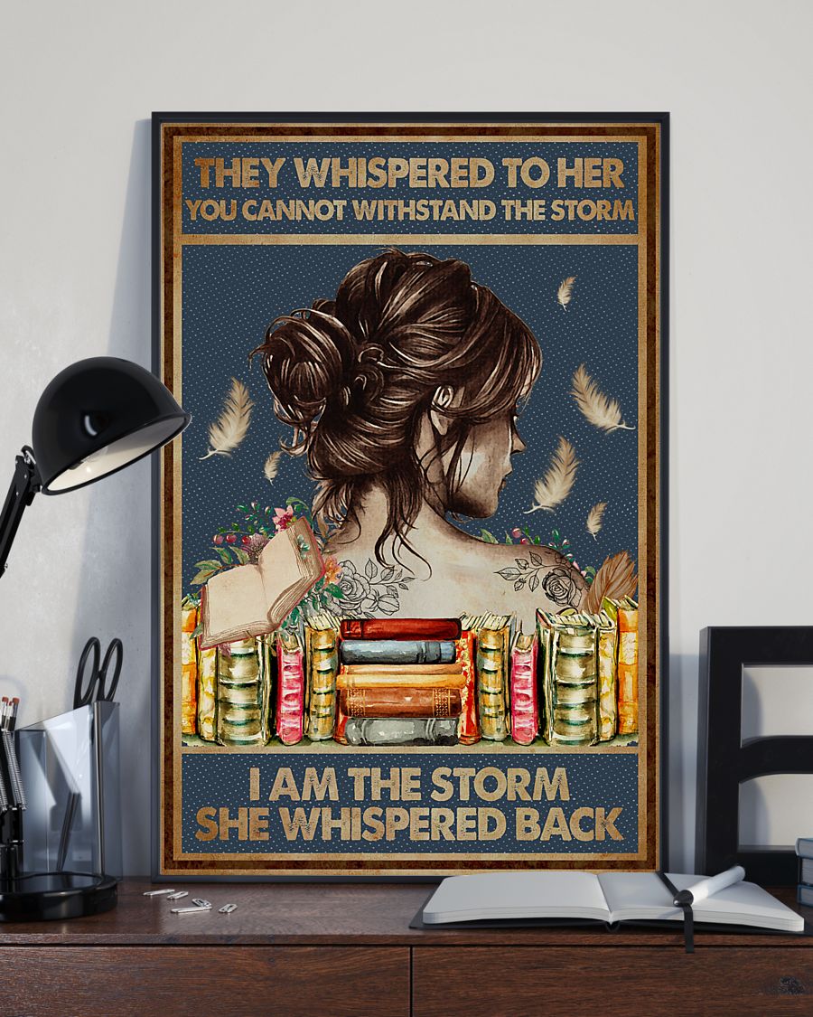 Great Quality Books They Whispered To Her You Cannot Withstand The Storm I Am The Storm She Whispered Back Poster