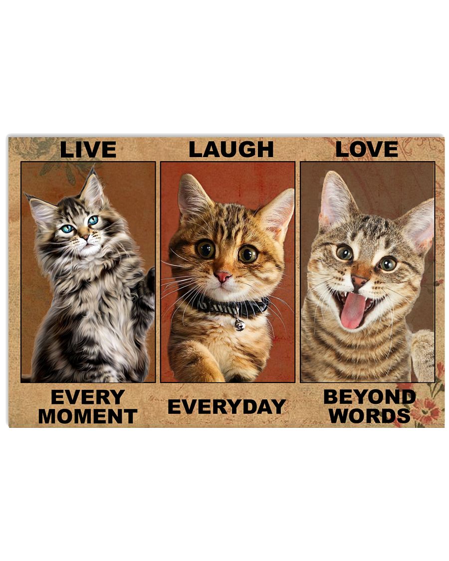 Cat Live Every Moment Laugh Everyday Love Beyond Words Poster