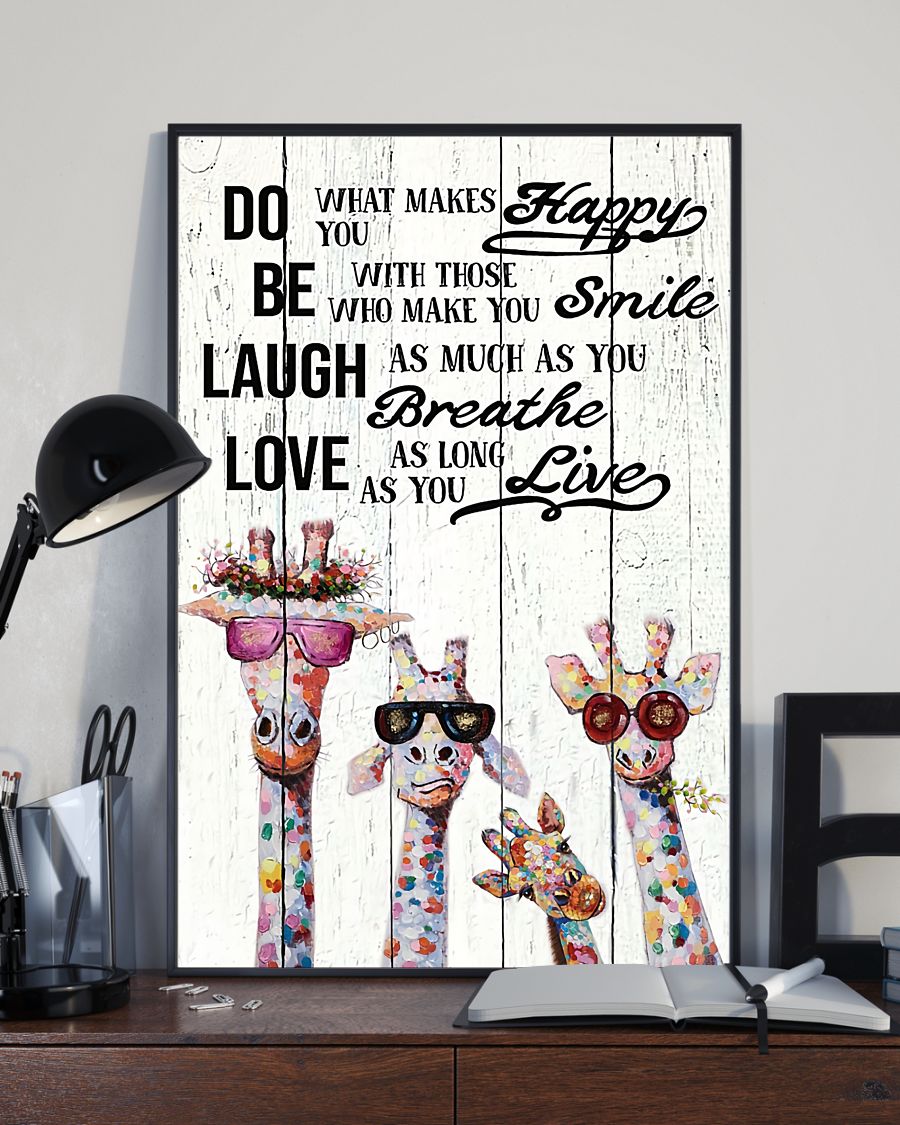 Awesome Do What Makes You Happy With Those Who Make You Smile Giraffes Poster